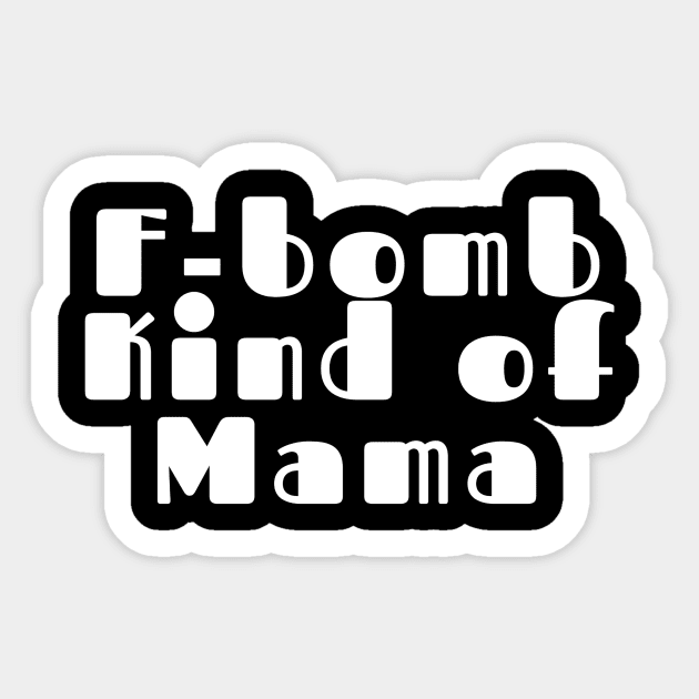 F-Bomb Kind of Mom Sticker by That I Like